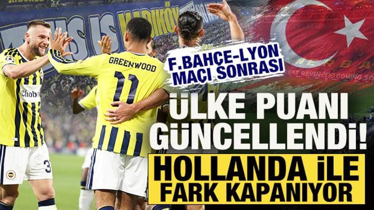 Fenerbahçe-Lyon maçı sonrası UEFA ülke puanı güncellendi! Hollanda ile fark kapanıyor